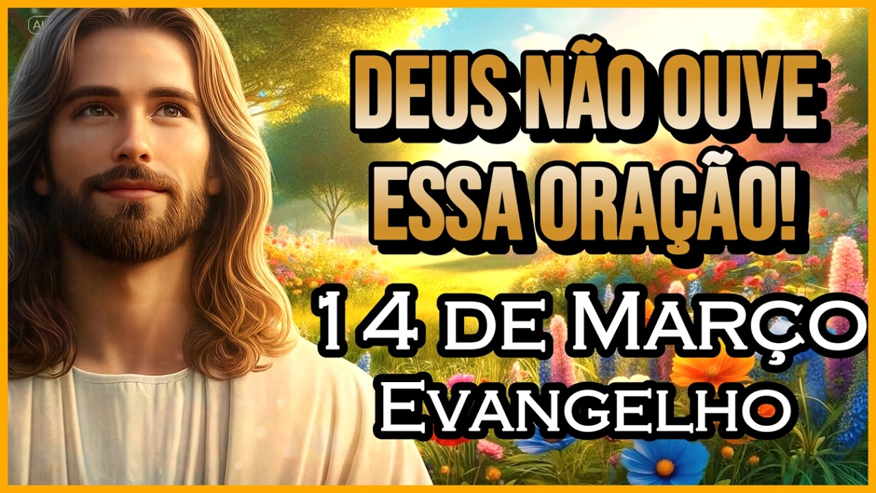 EVANGELHO DO DIA 14/03/2026 | PARTILHA DO DIA | MEDITAÇÃO DA PALAVRA | REFLEXÃO DO EVANGELHO