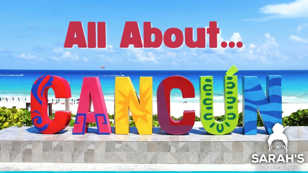 Sarah's Wiki Corner Podcast | 2/27/26 - Cancun