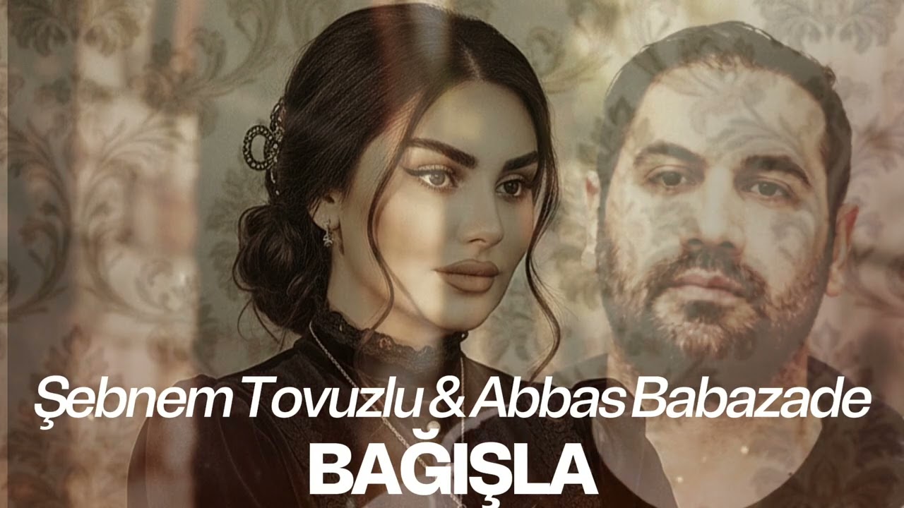 Sebnem Tovuzlu & Abbas Babazade - Seve Bilmedim 2026