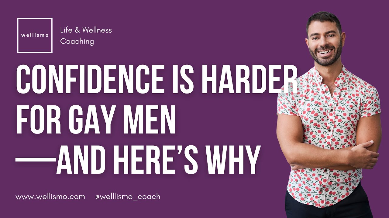 Confidence is harder for gay men—and here’s why