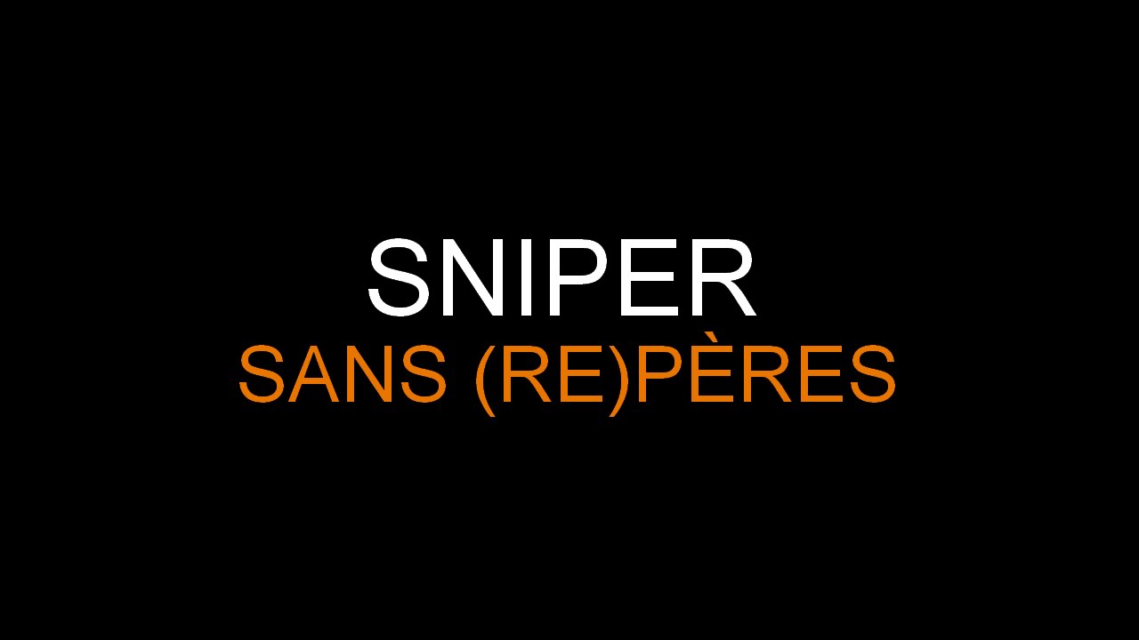 Sniper - Sans (Re)Pères [Paroles] HQ