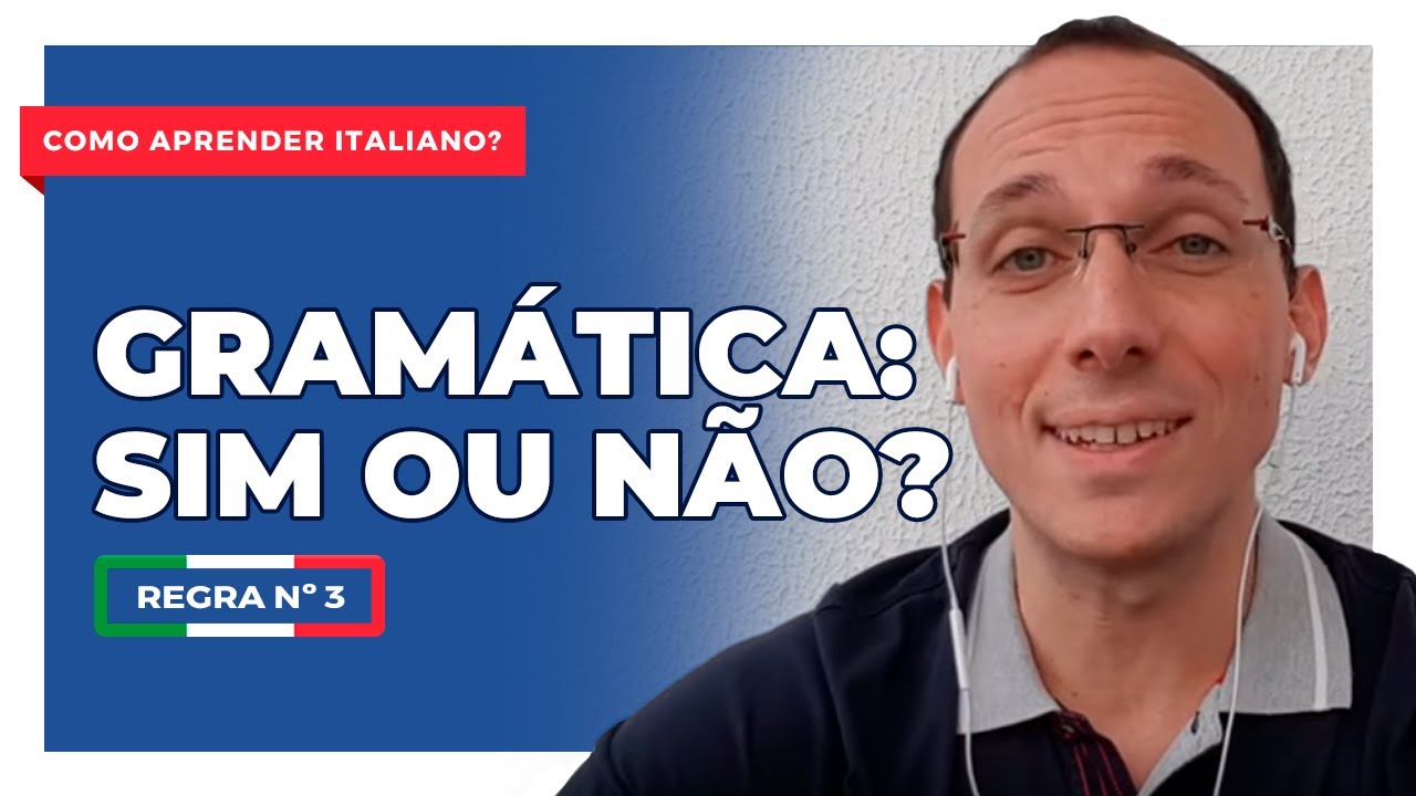 Como aprender italiano? I Gramática: sim ou não? I Vou Aprender Italiano – Regra n. 3