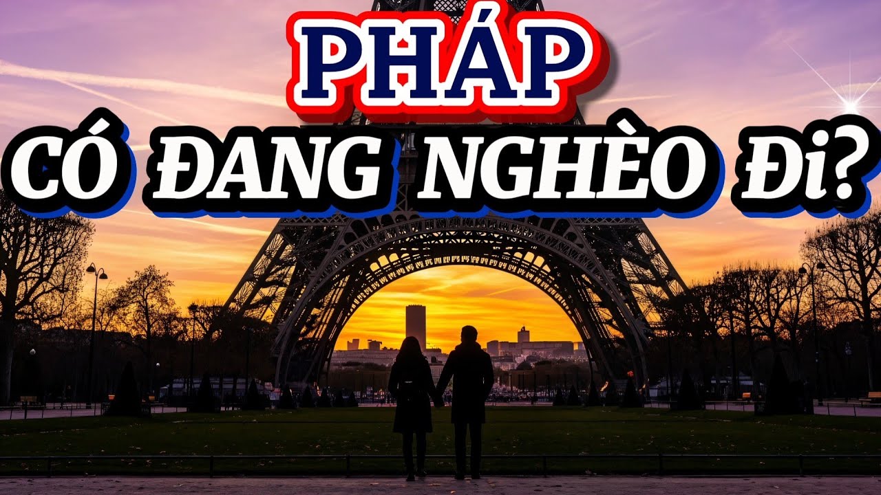 Pháp Có Đang Nghèo Đi? Vì Sao Nhiều Người Vẫn Muốn Ở Lại