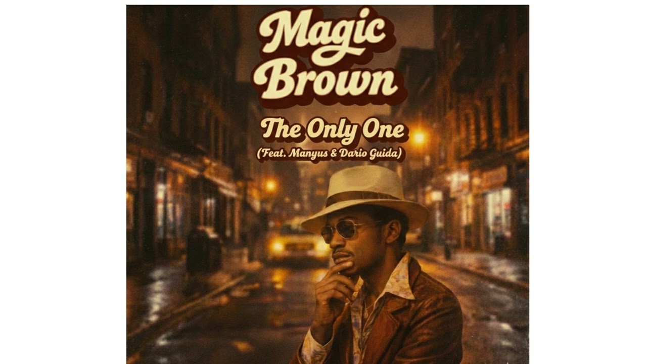 Magic Brown (Feat. Manyus & Dario Guida) &ndash; The Only One | Soul | 70s | Funk | Discomusic 70s !