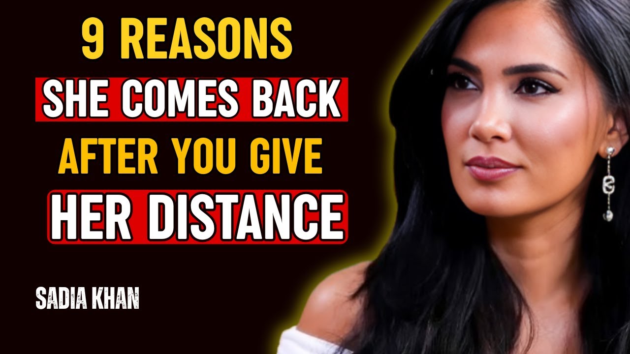 9 Reasons She Comes Back After You Give Her Distance | Sadia Khan Reveals the Truth 💔✨