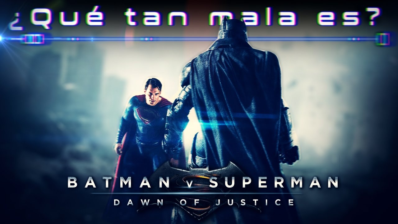 ¿QUÉ TAN MALA ES: BATMAN v SUPERMAN?