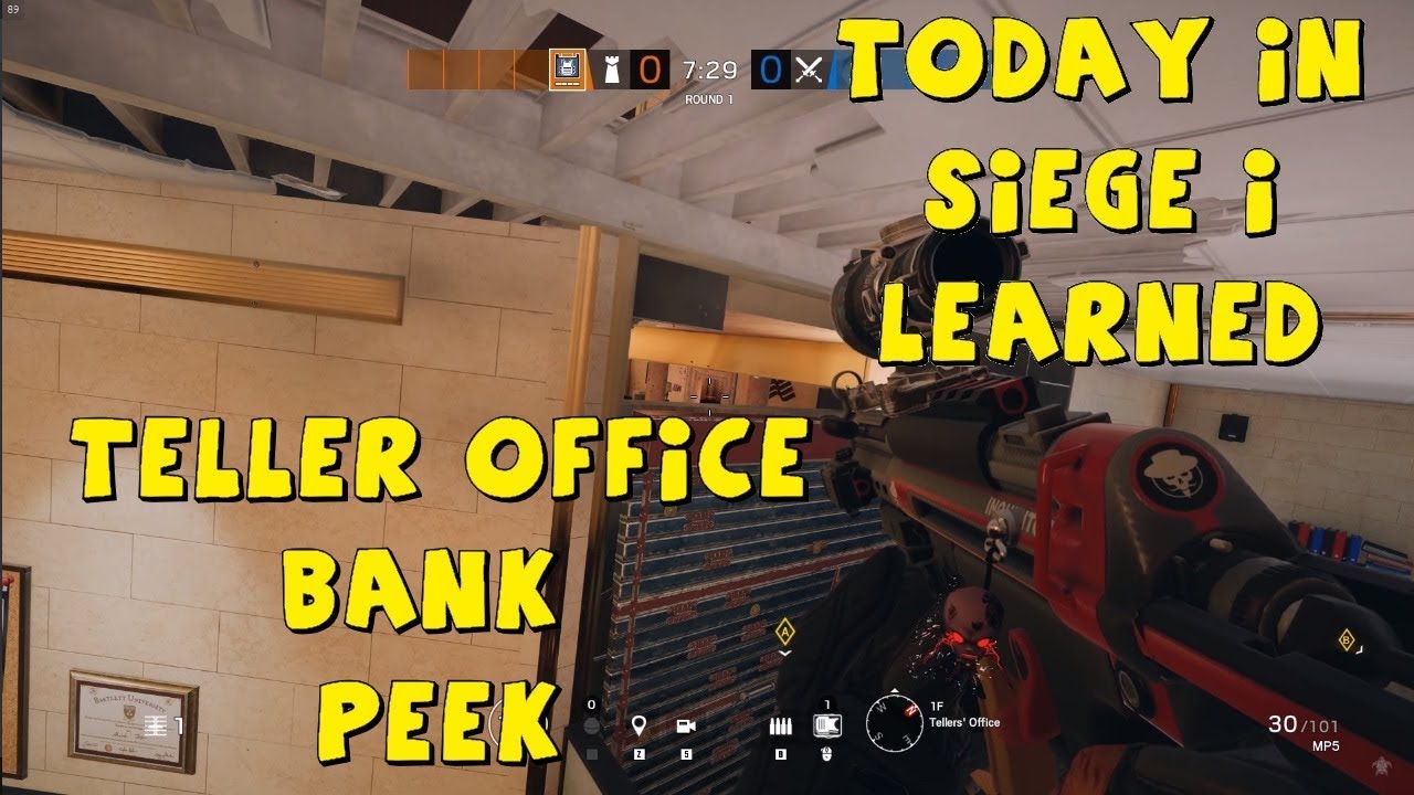 TODAY I LEARNED IN SIEGE - BANK TELLER OFFICE PEEK - RAINBOW SIX SIEGE