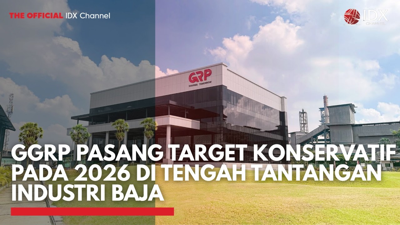 GGRP Pasang Target Konservatif pada 2026 di Tengah Tantangan Industri Baja | 1ST SESSION CLOSING