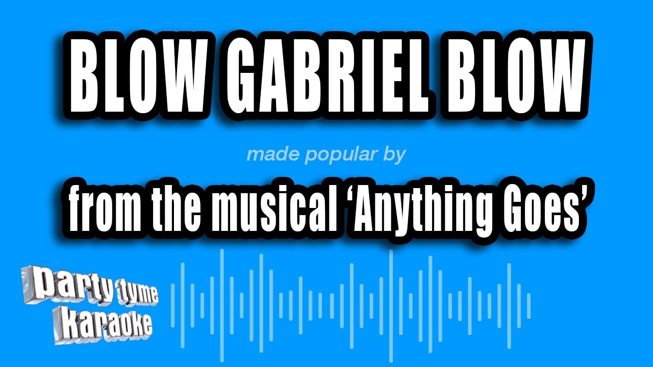 'Anything Goes' - Blow Gabriel Blow (Karaoke Version)