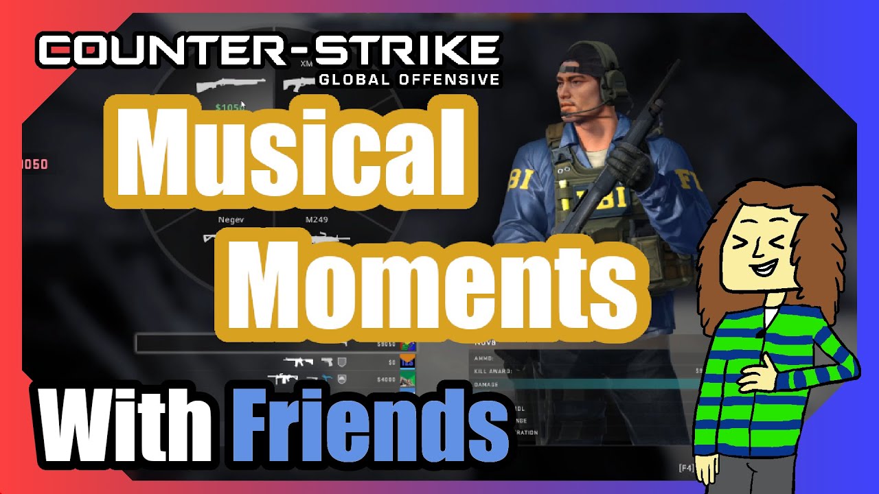 Funny Musical CS:GO Moments with Friends