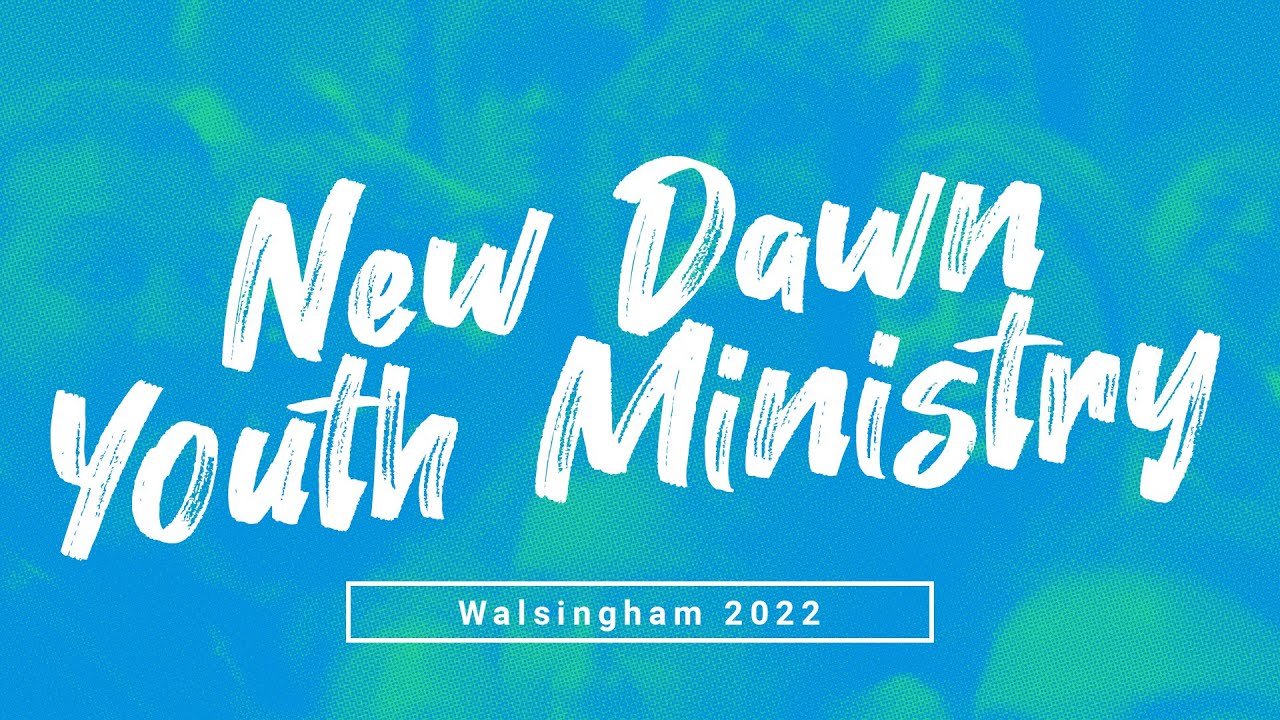 New Dawn 2022 - Youth Ministry!!