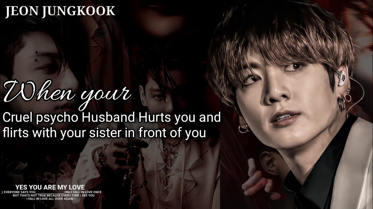 when your Cruel psycho Husband Hurts you and flirts with your sister in front of you #jungkookff #jk