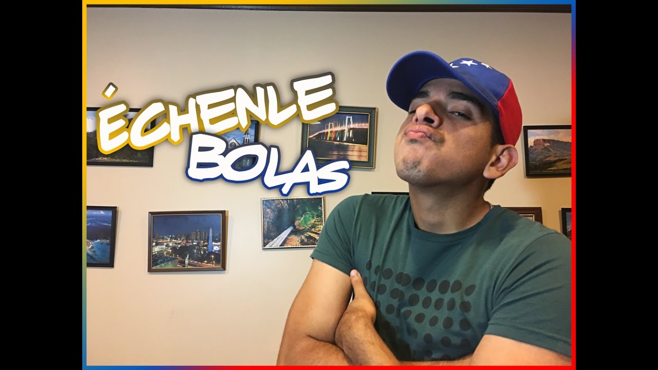 ÉCHENLE BOLAS!
