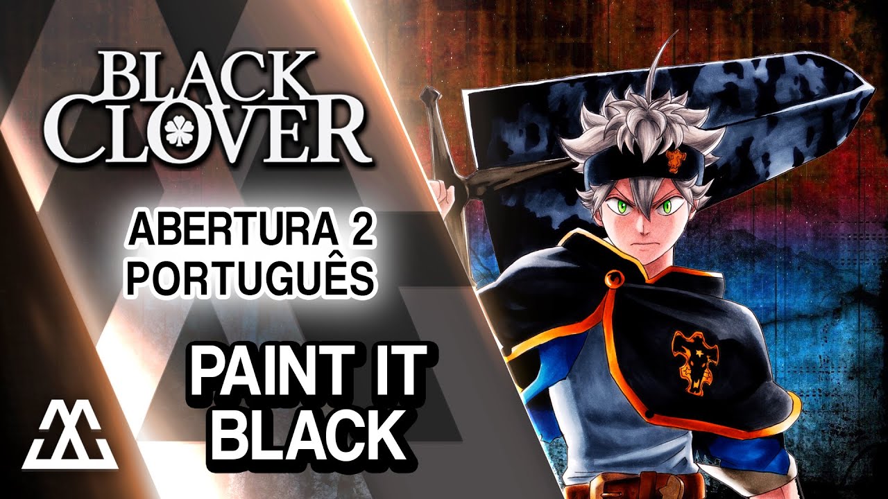 Black Clover Abertura 2 Completa em Português - PAiNT it BLACK (PT-BR)