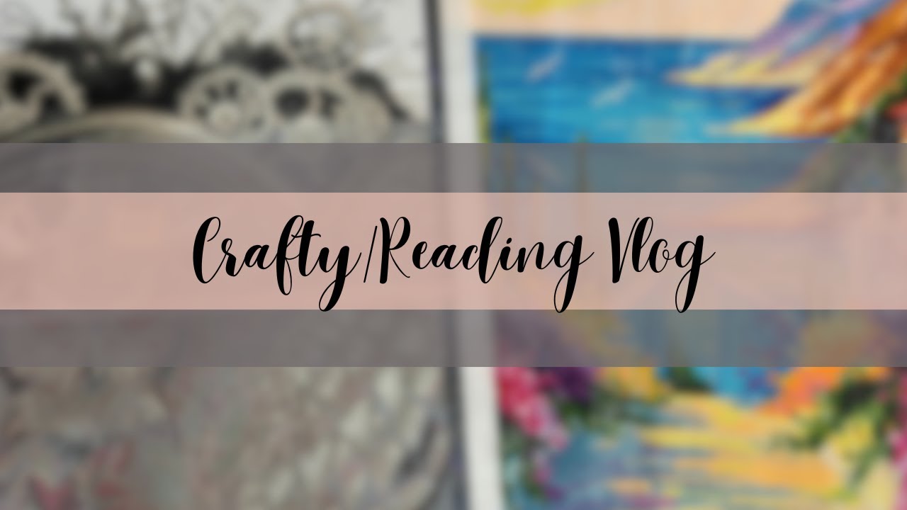 Making Changes and an Emotional Rollercoaster || Crafty Reading Vlog #32