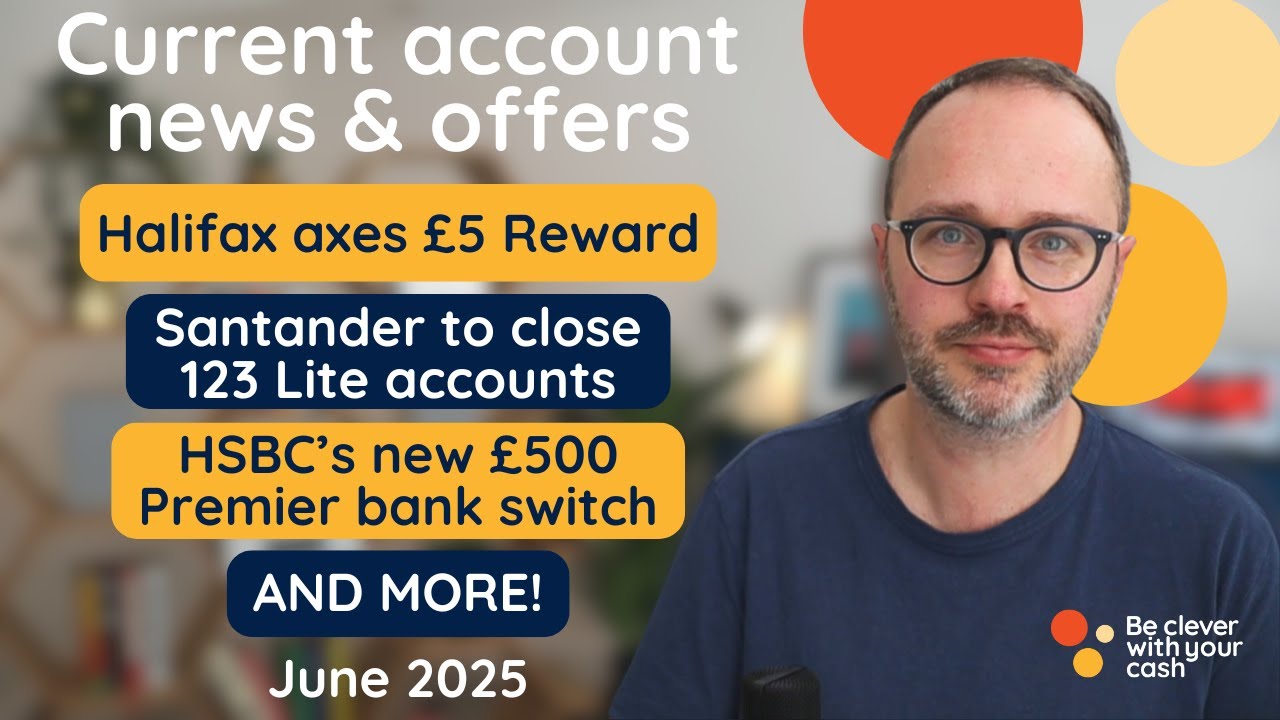 Banking update: Halifax axe &pound;5 reward, Santander close 123 Lite, HSBC premium switch (June 2025)
