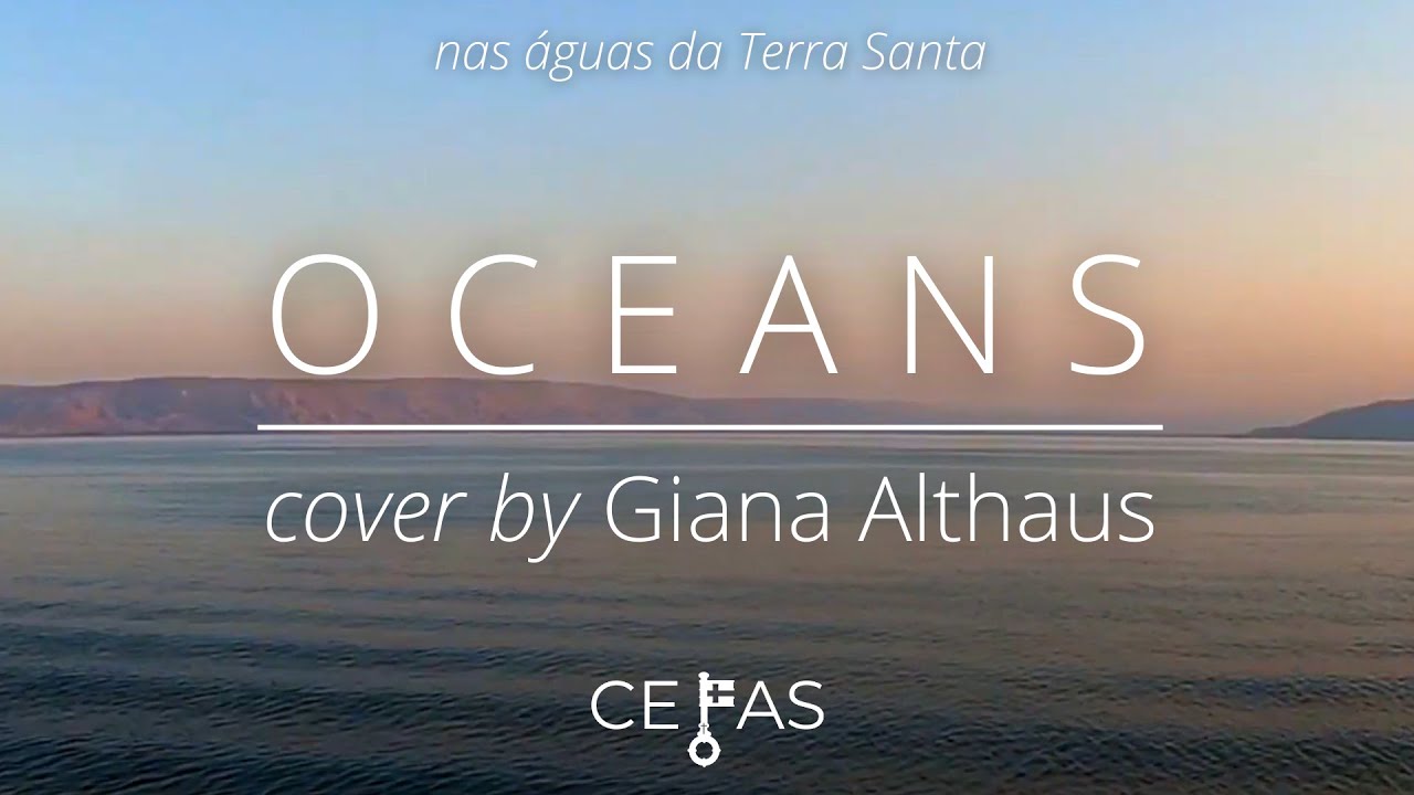 OCEANS (cover by Giana Althaus) - Hillsong United - Águas da Terra Santa