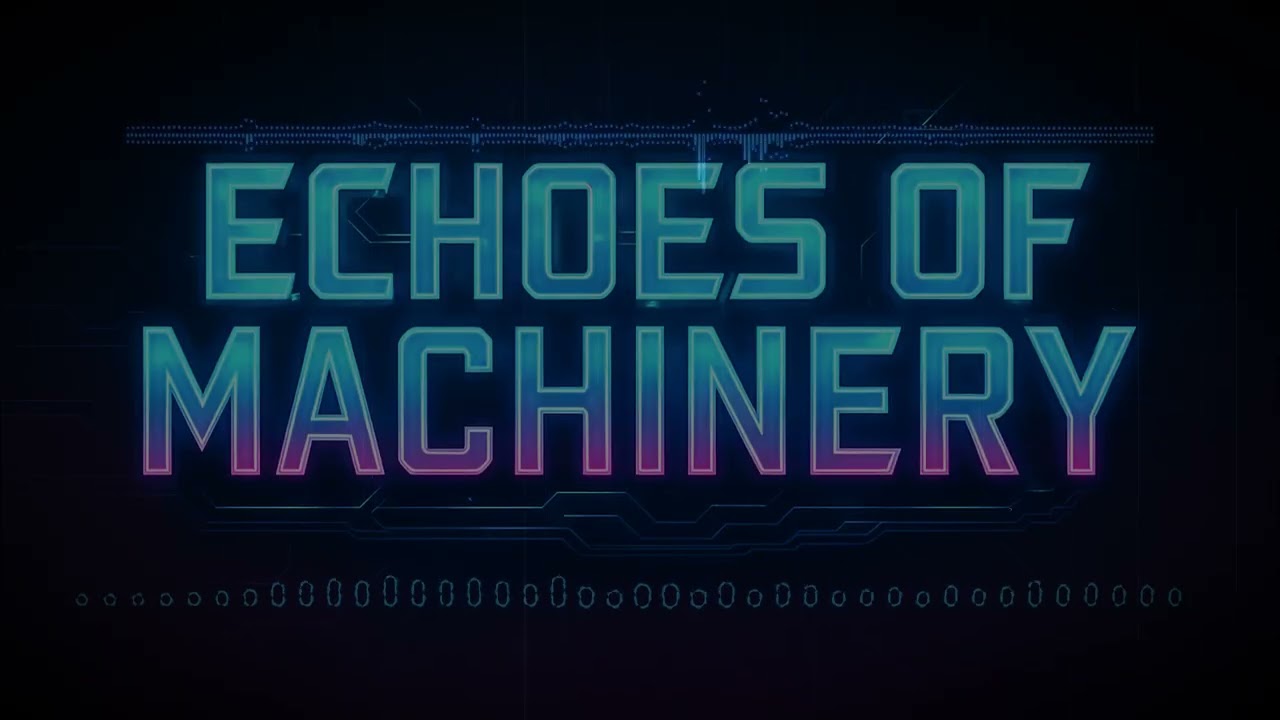 Echoes of Machinery