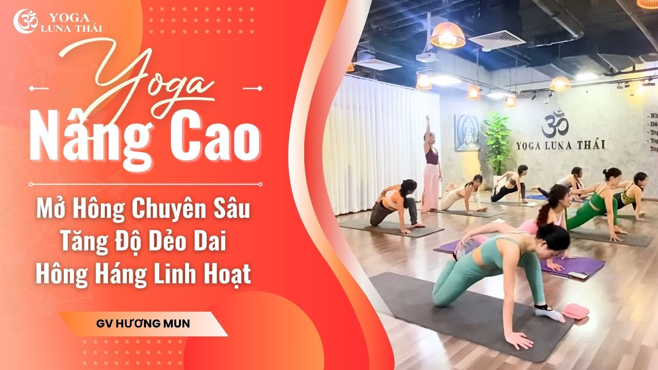 Yoga Mở Hông Cấp Độ Nâng Cao | Mở Hông Chuyên Sâu, Chinh Phục Hông Cứng | HLV Hương Mun