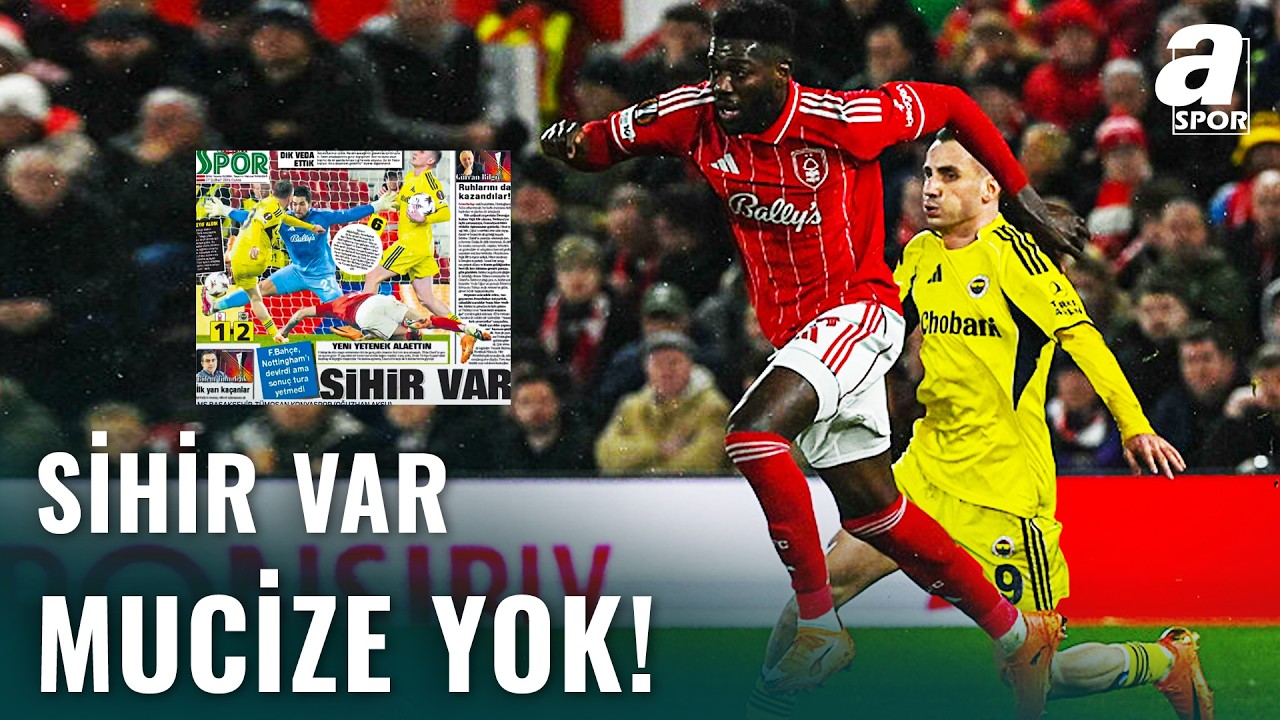Fenerbahçe Notthingham'ı Devirdi, Ama Sonuç Tura Yetmedi!
