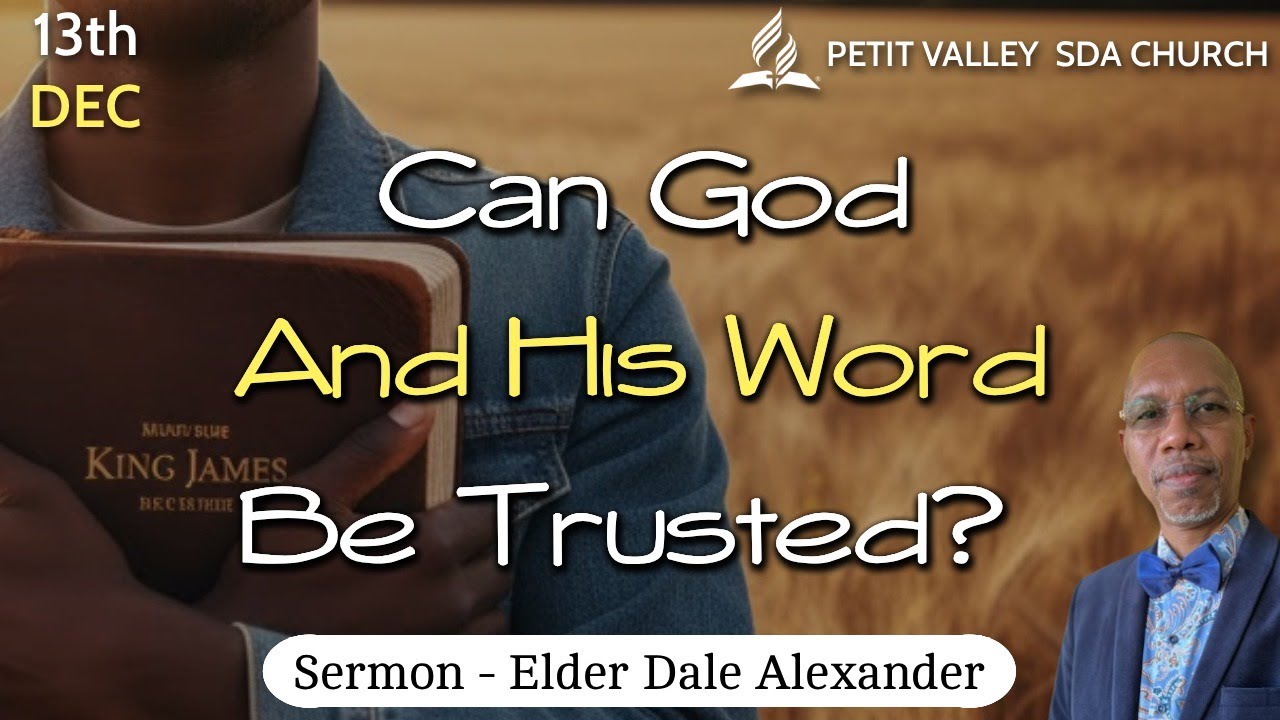 Petit Valley S.D.A. Church | Can God and His Word be Trusted? | 13 Dec 2025
