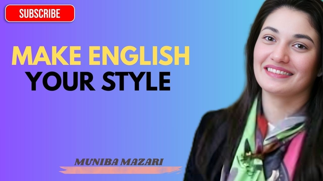 Make English Your Style– Stop Hesitating, Start Speaking\ English Speech Inspired with Muniba Mazari