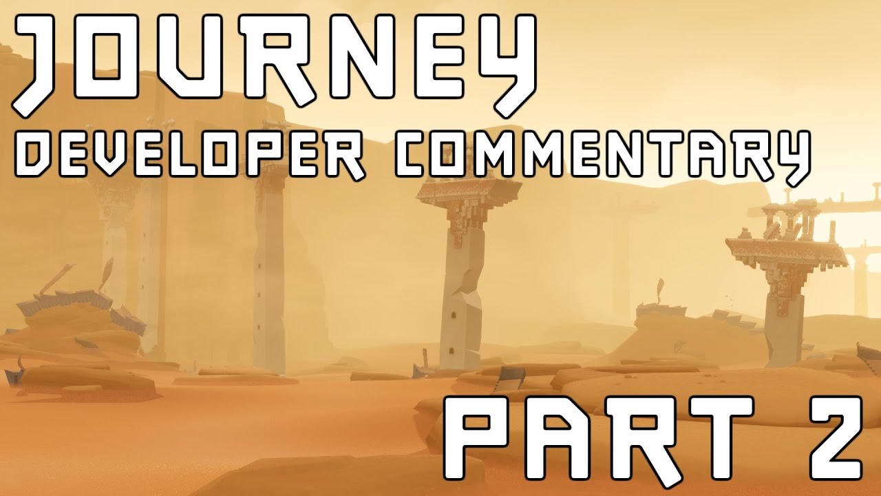 Journey - Developer Commentary - Part 2 Broken Bridge