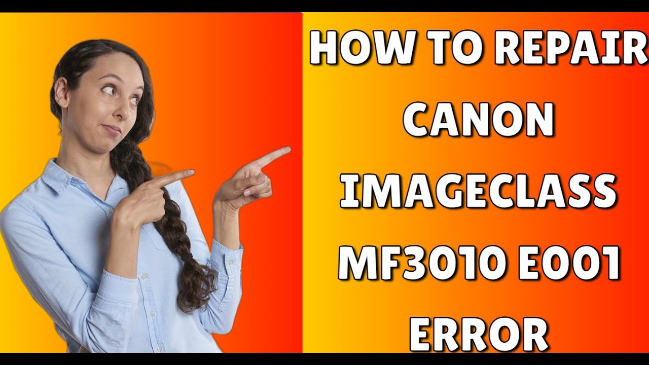 How To Repair Canon Imageclass Mf3010 E001 Error