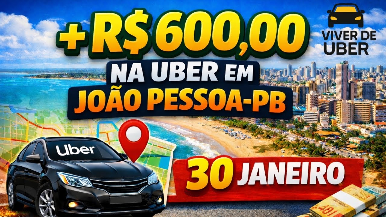 UBER NA PRÁTICA EM JOÃO PESSOA-PB, + R$ 600,00 SEXTA-FEIRA 30 JANEIRO!