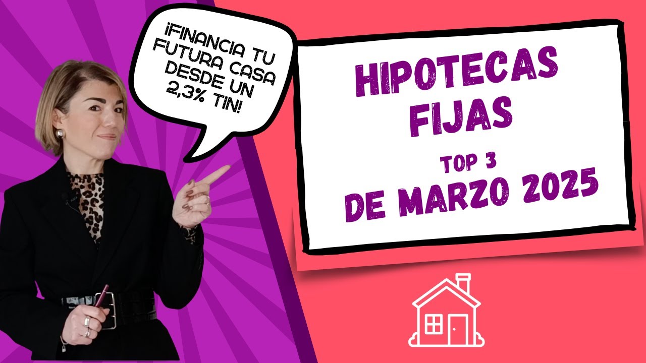 🏠 Las MEJORES HIPOTECAS FIJAS de marzo 2025: las más BARATAS del mes🏅