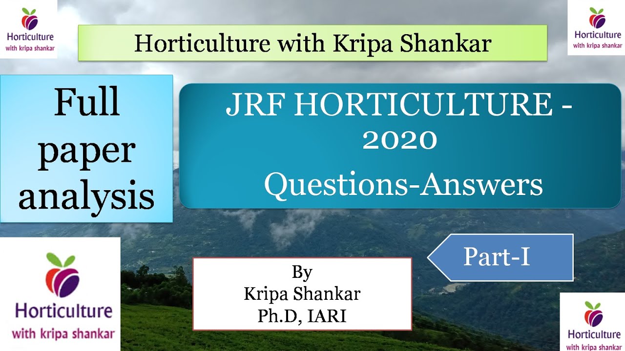 JRF HORTICULTURE # 2020# Solved Question paper analysis# Kripa Shankar# Ph.D Scholar, IARI#