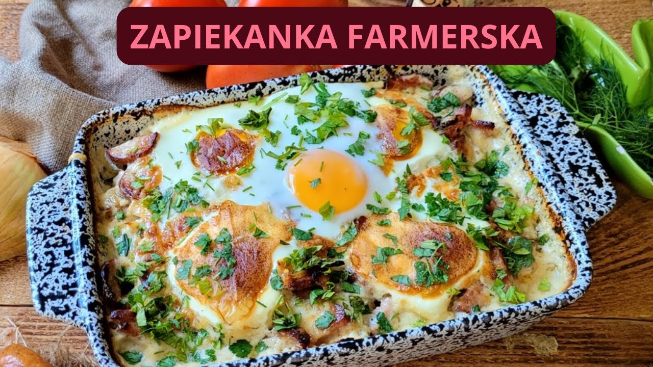 ZAPIEKANKA FARMERSKA Z JAJKIEM. SZYBKA I PROSTA W PRZYGOTOWANIU. TYLKO 3 SKŁADNIKI.