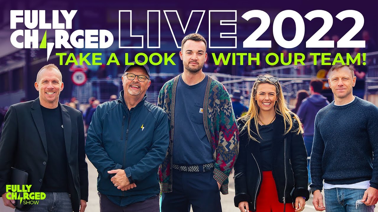 Fully Charged LIVE 2022 - Take a look with our team!