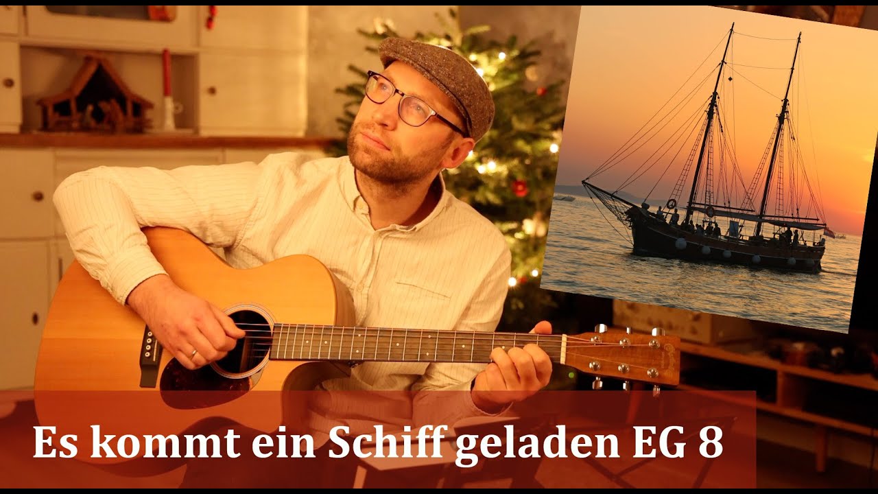 Es kommt ein Schiff geladen (EG 8)