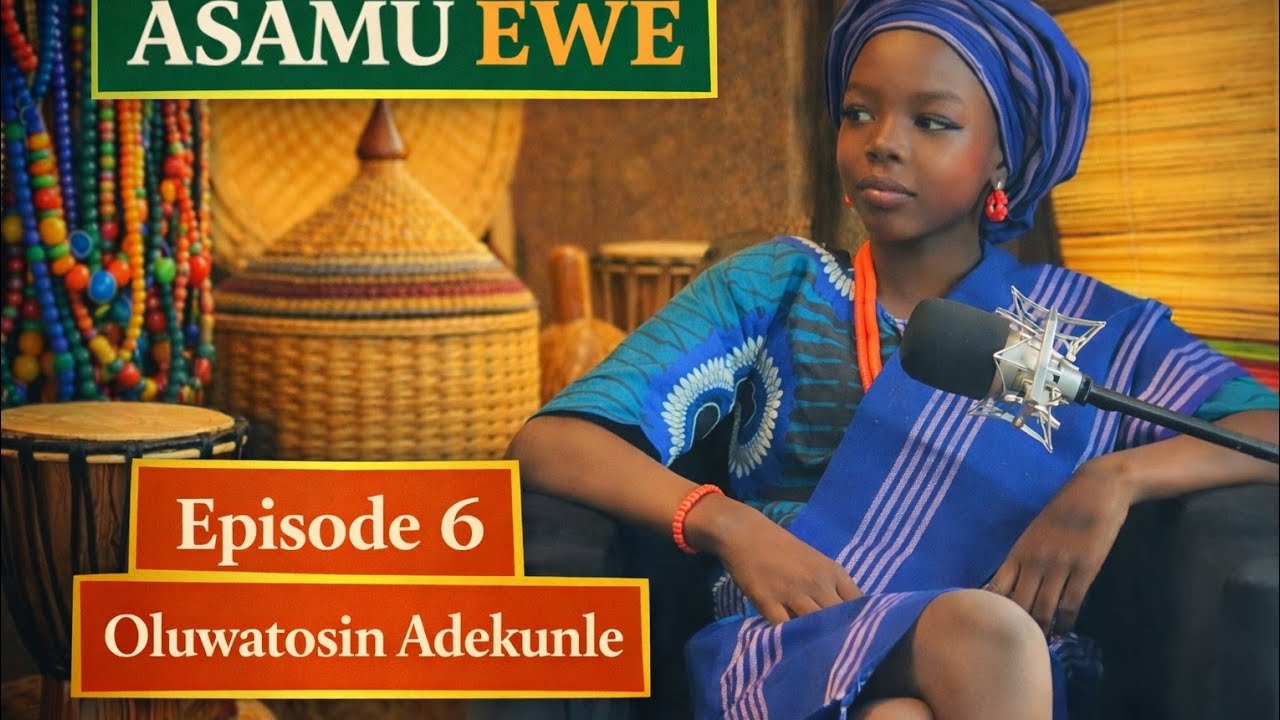 Asamu Ewe Episode 6 with Oluwatosin Adekunle.