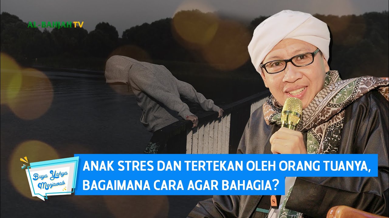 Anak Stres dan Tertekan Oleh Orang Tuanya, Bagaimana Cara Agar Bahagia? | Buya Yahya Menjawab