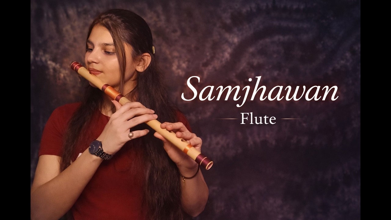 Mein Tenu Samjhawan | Flute Cover | Ft.Fanika soni 