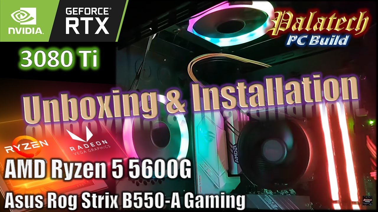 Unboxing AMD Ryzen 5 5600G + RTX 3080 Ti 12GB + Rog Strix B550-A Gaming Mobo | Build & Installation!