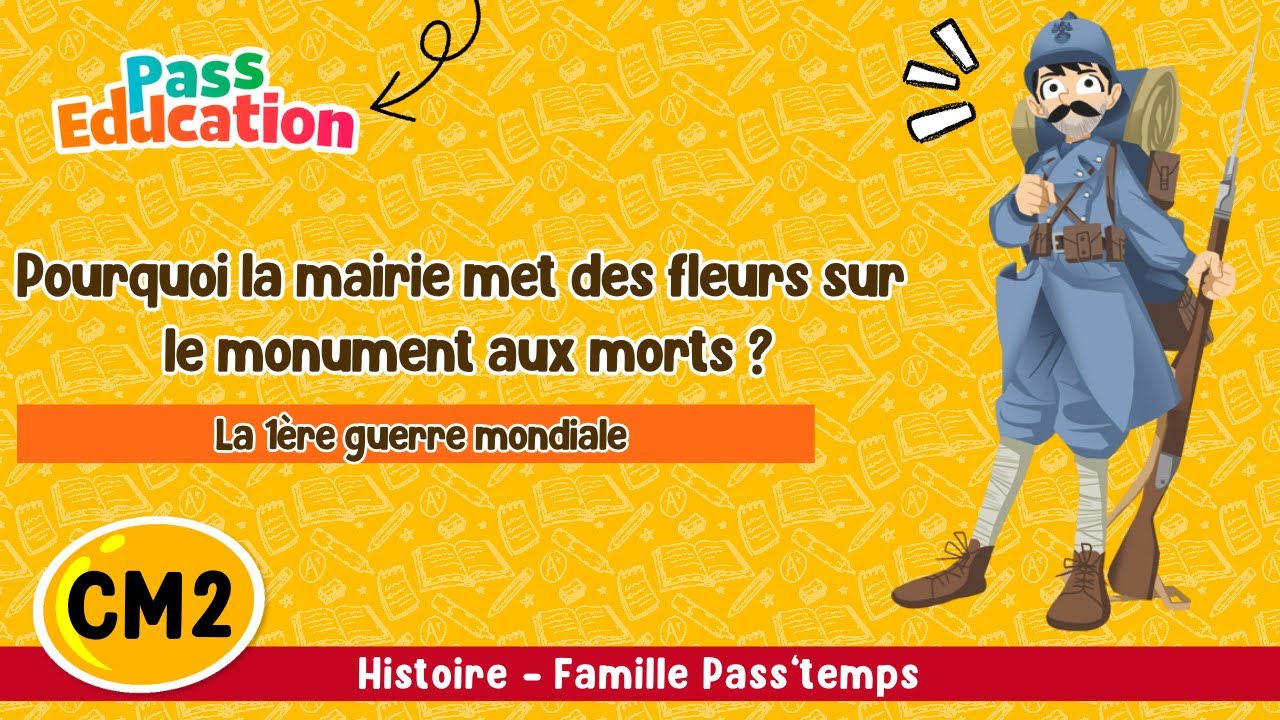 Pourquoi la mairie met des fleurs sur le monument aux morts ? 1ère guerre mondiale CM2 Séquence