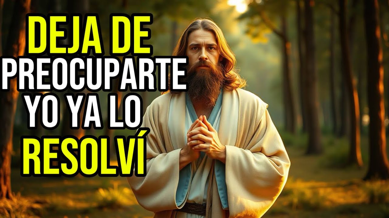 DIOS TE DICE: YO YA LO RESOLVÍ TODO, DEJA DE PREOCUPARTE | Mensajes de Dios