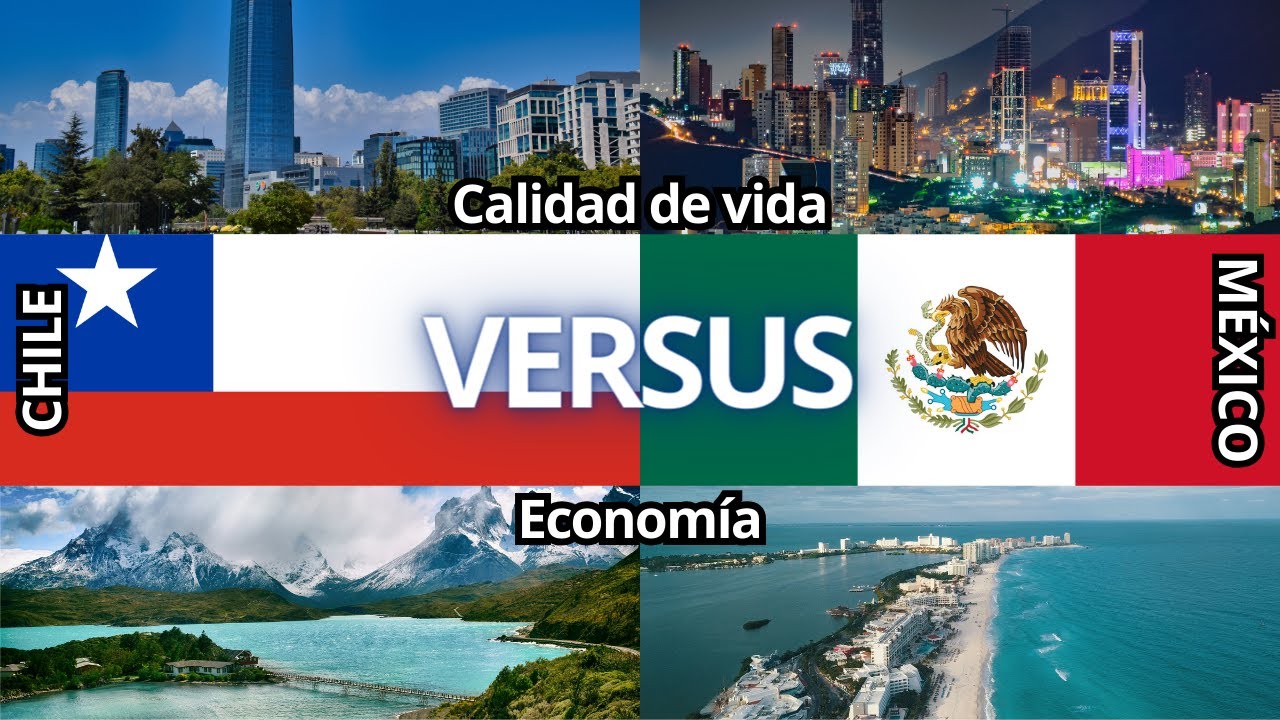 #VersusDePaíses | Chile vs. México | Calidad de vida y economía