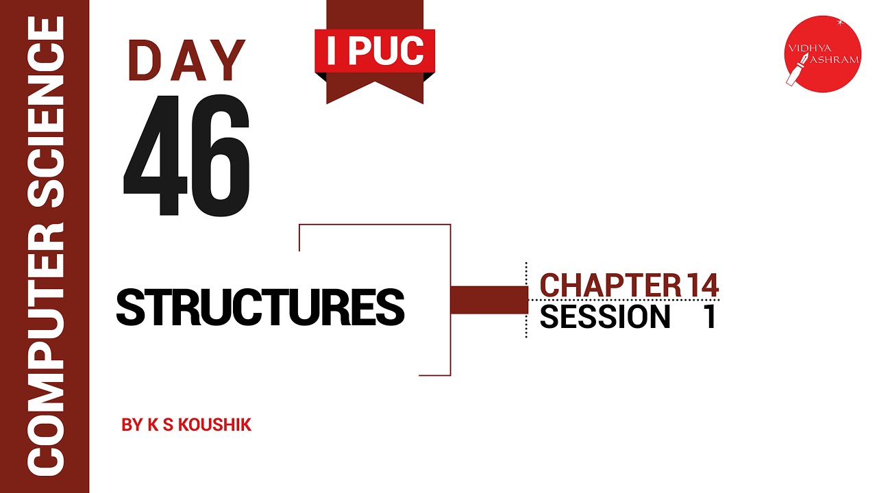 DAY 46 | COMPUTER SCIENCE | I PUC | STRUCTURES | L1
