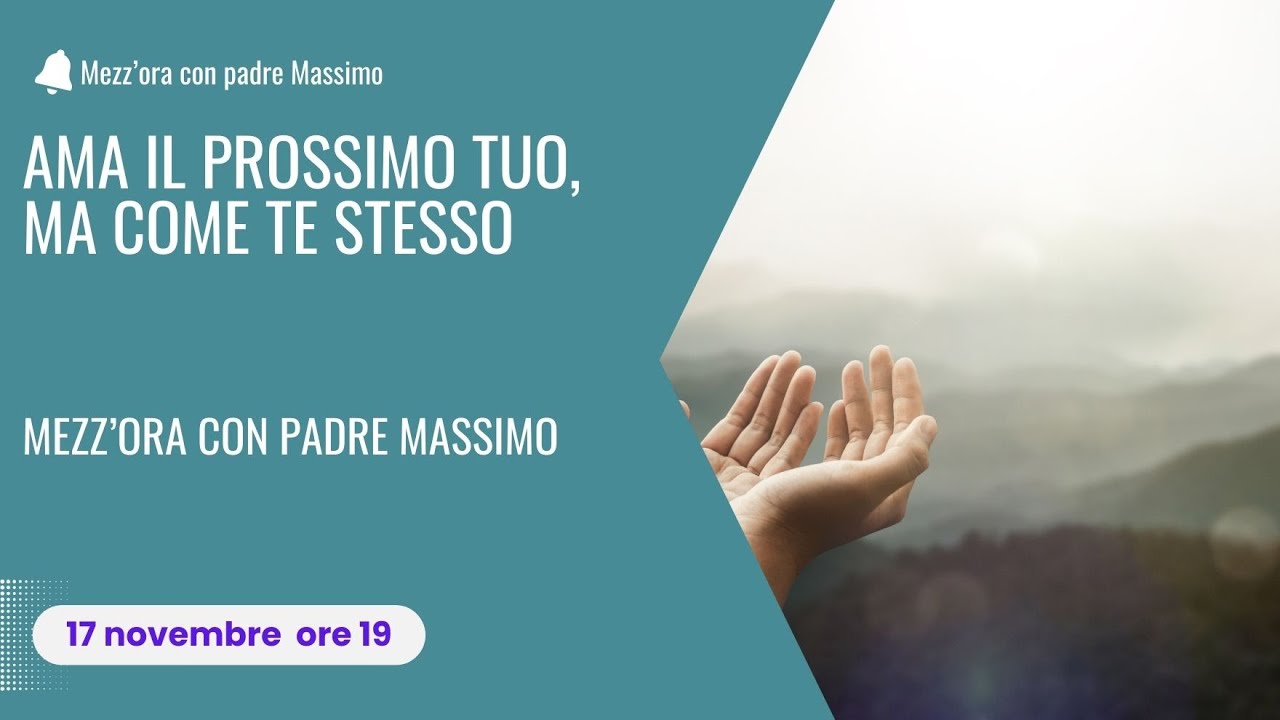 Ama il prossimo tuo, ma come te stesso.