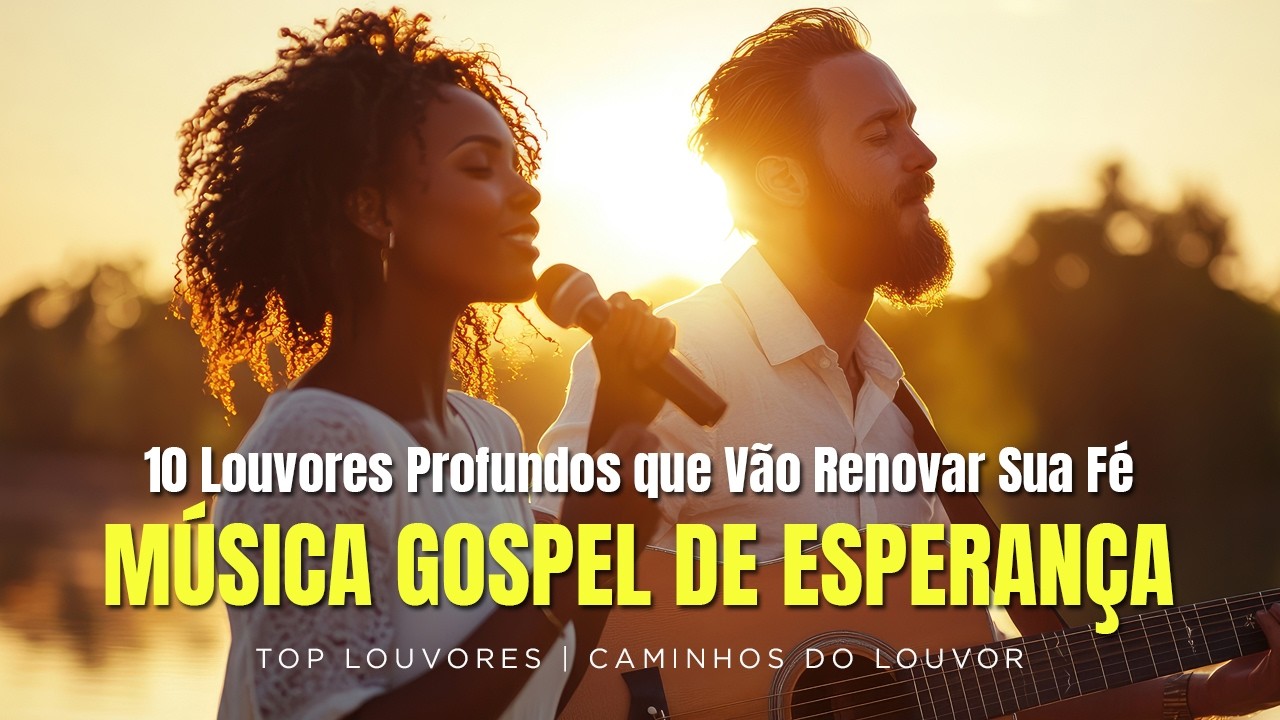 10 Louvores Profundos que Vão Renovar Sua Fé | Música Gospel de Esperança