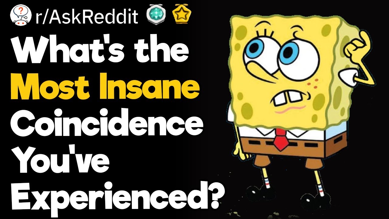 What's the Most Insane Coincidence You've Experienced?