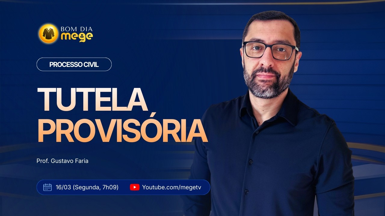 BOM DIA MEGE: Processo Civil (Tutelas Provisórias  - Prof. Gustavo Faria) #62