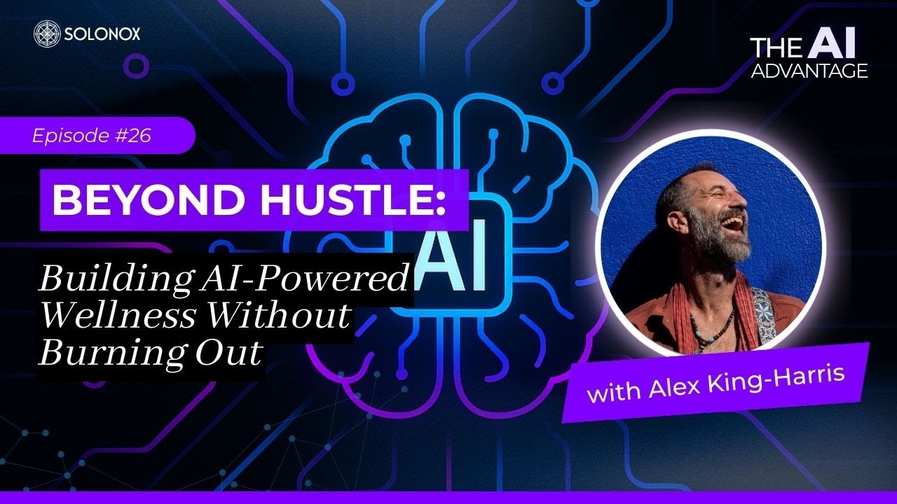 Beyond Hustle - Building AI Powered Wellness Without Burning Out | Ep 26| Solomon Williams