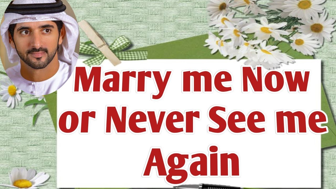 Marry me now or Never see me Again fazza shaikh Hamdan fazza New English translate poem | fazza king