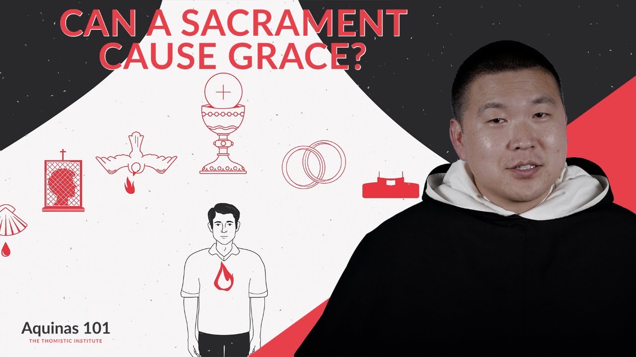 Can a Sacrament Cause Grace? Explaining Sacramental Causality (Aquinas 101)