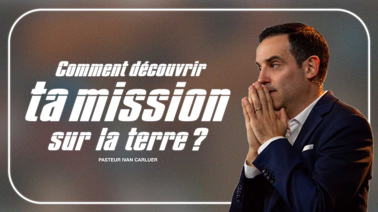 Comment découvrir ta mission sur la terre ? - Ivan Carluer